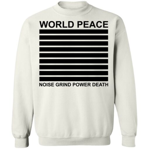 World peace noise grind power death shirt