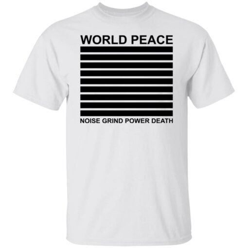 World peace noise grind power death shirt