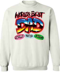 World's best dad giselle naiya jeremi shirt 8 Worlds best dad giselle naiya jeremi shirt 8