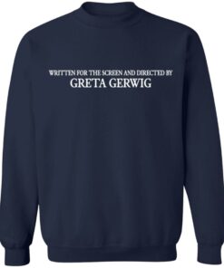 Written for the screen and directed by greta gerwig shirt