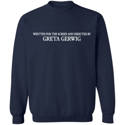 Written for the screen and directed by greta gerwig shirt