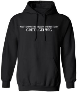 Written for the screen and directed by greta gerwig shirt 7 Written for the screen and directed by greta gerwig shirt 7