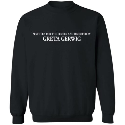 Written for the screen and directed by greta gerwig shirt