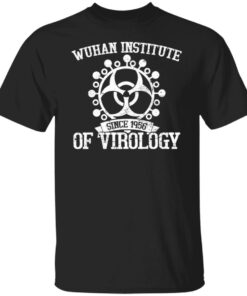 Wuhan institute since 1956 of virology shirt Wuhan institute since 1956 of virology shirt