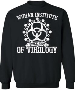 Wuhan institute since 1956 of virology shirt 4
