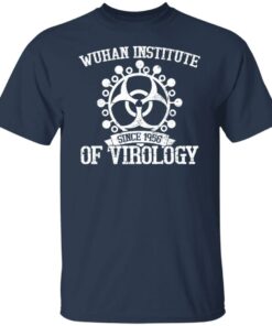 Wuhan institute since 1956 of virology shirt 6
