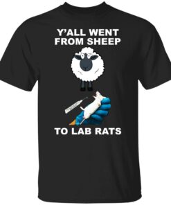 Y’all went from sheep to lab rats shirt Y’all went from sheep to lab rats shirt