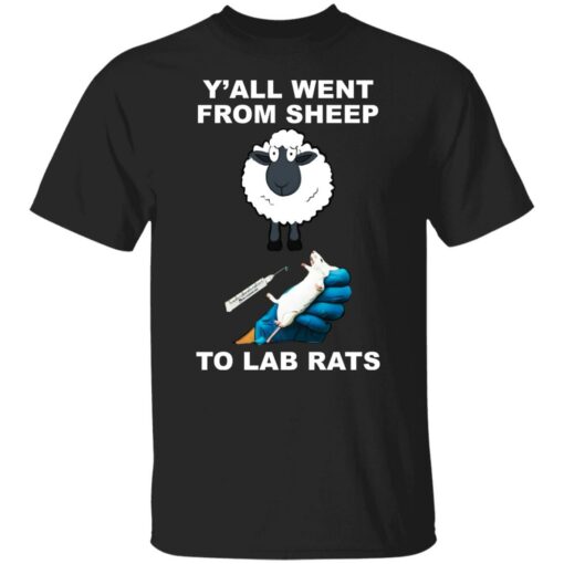 Y’all went from sheep to lab rats shirt