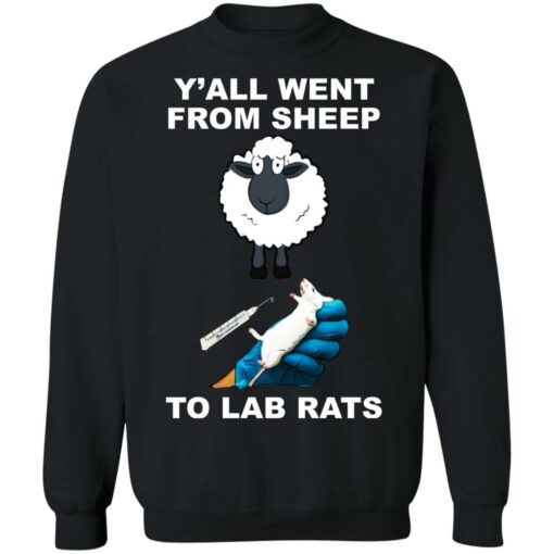 Y’all went from sheep to lab rats shirt