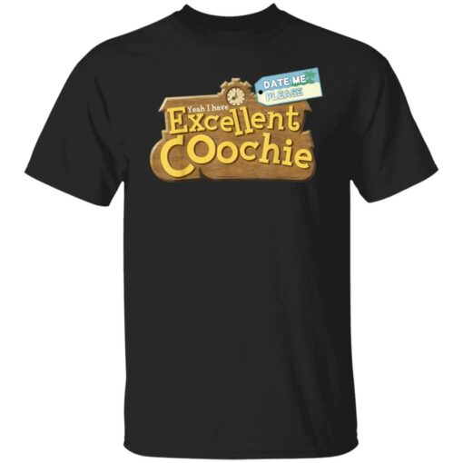 Yeah i have excellent coochie shirt