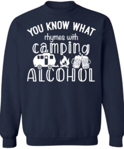 You know what rhymes with camping alcohol shirt