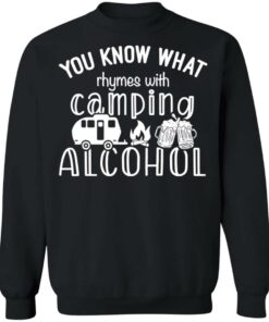 You know what rhymes with camping alcohol shirt 9 You know what rhymes with camping alcohol shirt 9