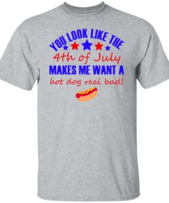 You look like the 4th of July make me want a hot dog 4 You look like the 4th of July make me want a hot dog 4
