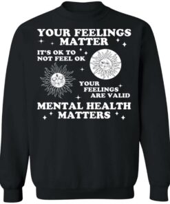 Your feelings matter its ok to not feel ok shirt 2