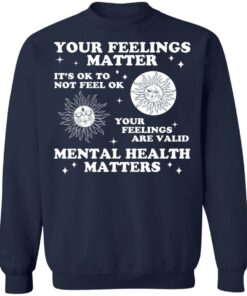 Your feelings matter its ok to not feel ok shirt 3