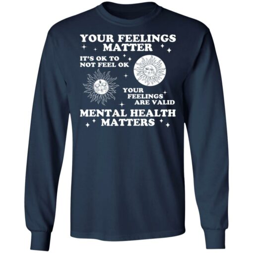 Your feelings matter it’s ok to not feel ok shirt