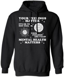 Your feelings matter its ok to not feel ok shirt 9