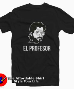 EL PROFESOR La Casa De Papel Unisex T-shirt On Sale EL PROFESOR La Casa De Papel Unisex T-shirt On Sale