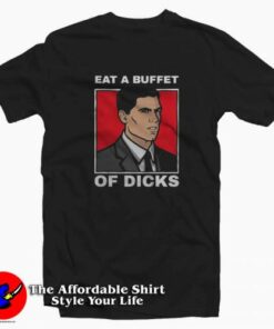 Eat A Buffet Of Dicks Archer Unisex T Shirt Cheap Eat A Buffet Of Dicks Archer Unisex T Shirt Cheap