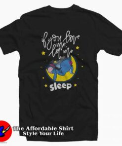 Eeyore If You Love Me Let Me Sleep T-shirt On Sale Eeyore If You Love Me Let Me Sleep T-shirt On Sale