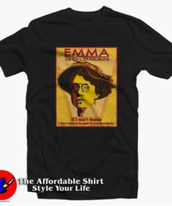Emmad Goldman IF I Can’t Dance Unisex T-shirt On Sale Emmad Goldman IF I Can’t Dance Unisex T-shirt On Sale