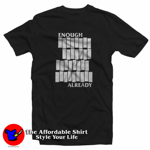 Enough Already Black Flag Parody Unisex T-Shirt On Sale