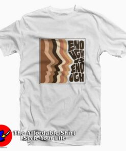 Enough is Enough Unisex T Shirt Cheap Enough is Enough Unisex T Shirt Cheap