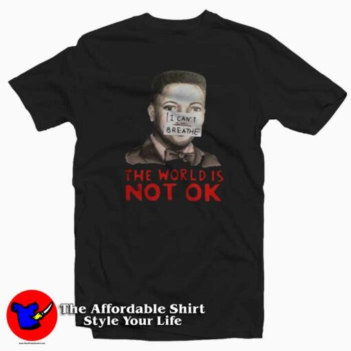 Eric Garner I Cant Breathe The World Not Ok T Shirt Cheap