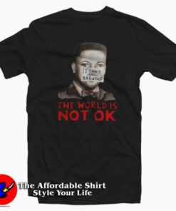 Eric Garner I Cant Breathe The World Not Ok T Shirt Cheap Eric Garner I Cant Breathe The World Not Ok T Shirt Cheap