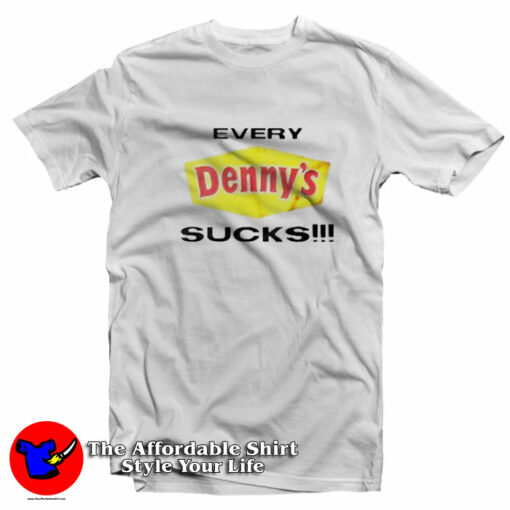 Every Denny’s Sucks Grpahic Unisex T-Shirt On Sale