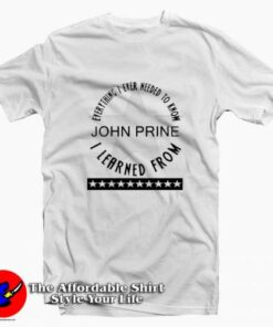 Everything I Ever Had To Learn John Prine T-shirt On Sale Everything I Ever Had To Learn John Prine T-shirt On Sale