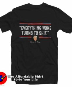 Everything Woke Turns to Shit Funny Trump T-Shirt On Sale Everything Woke Turns to Shit Funny Trump T-Shirt On Sale