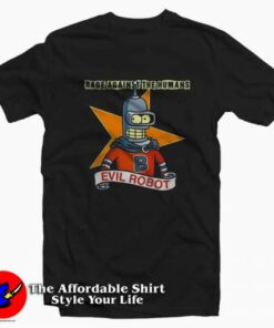 Evil Robot Rage Again The Humans Futurama T-shirt On Sale Evil Robot Rage Again The Humans Futurama T-shirt On Sale