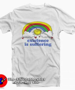 Existence is Suffering Rainbow Graphic Unisex T-Shirt On Sale Existence is Suffering Rainbow Graphic Unisex T-Shirt On Sale