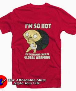 Family Guy Stewie I’m So Hot Funny T-shirt On Sale Family Guy Stewie I’m So Hot Funny T-shirt On Sale