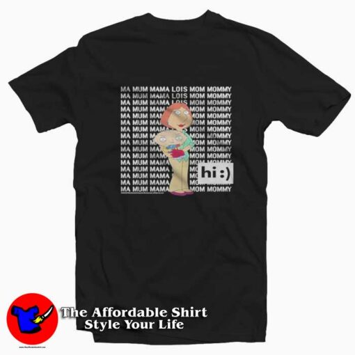 Family Guy Stewie Ma Mum Mama Hi T-shirt On Sale