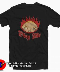 Family Guy Stewie Obey Me Flames T-shirt On Sale Family Guy Stewie Obey Me Flames T-shirt On Sale
