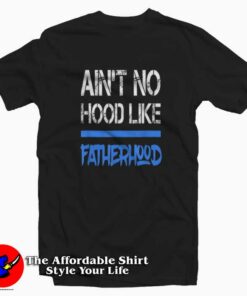 Fatherhood Happy Fathers Day Quote T-shirt Cheap Fatherhood Happy Fathers Day Quote T-shirt Cheap