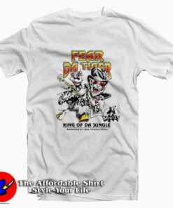 Fear Da Tiger King Of Da Jungle Unisex T-Shirt On Sale Fear Da Tiger King Of Da Jungle Unisex T-Shirt On Sale
