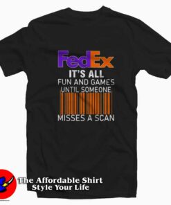 Fedex Fun And Games Until Someone Graphic T-shirt On Sale Fedex Fun And Games Until Someone Graphic T-shirt On Sale