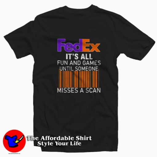 Fedex Fun And Games Until Someone Graphic T-shirt On Sale