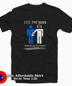 Feel The Bern Art Grab Em By The Pursey T-shirt On Sale Feel The Bern Art Grab Em By The Pursey T-shirt On Sale
