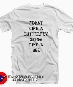 Float Like a Butterfly Sting Like a Bee Tee Shirt Float Like a Butterfly Sting Like a Bee Tee Shirt