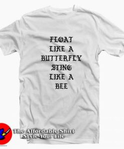 Float Like a Butterfly Sting Like a Bee Tee Shirt Float Like a Butterfly Sting Like a Bee Tee Shirt