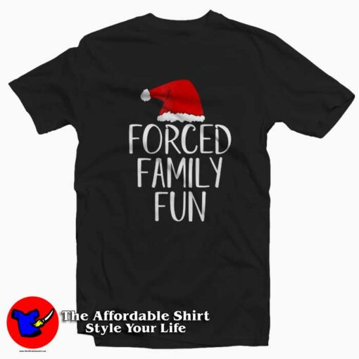 Forced Family Fun Sarcastic Christmas T-shirt On Sale