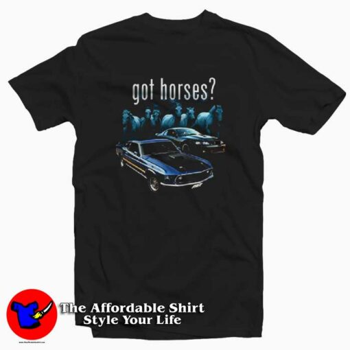 Ford Mustang Got Horses Unisex T-shirt On Sale