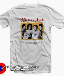 Friend Are The People Waiting To Exhale T-shirt On Sale Friend Are The People Waiting To Exhale T-shirt On Sale