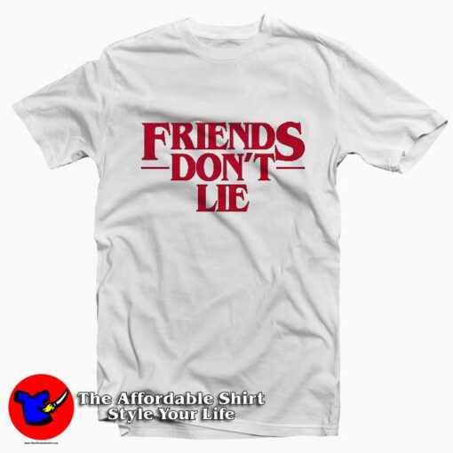 Friends Don’t Lie Tee Shirt Cheap