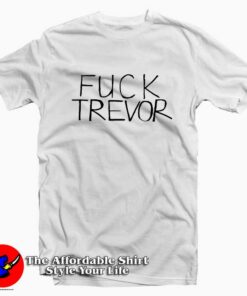 Fuck Trevor Tee Shirt