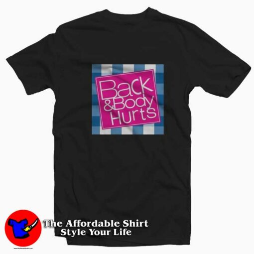 Funny Back & Body Hurts Grpahic Unisex T-shirt On Sale